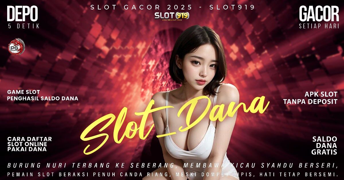 Daftar Slot Via Dana Minimal Deposit 5000 Situs Slot Gacor Bonus 100